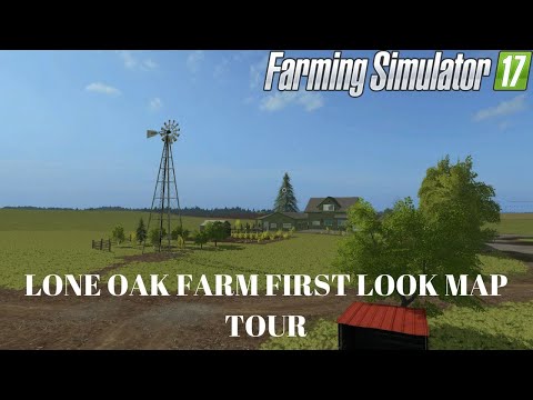 Farming Simulator 17 Lone Oak Farm First Look Map Tour