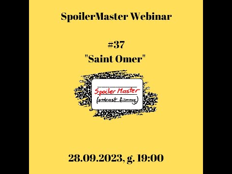 SpoilerMaster Webinar || #37 || "Saint Omer" (2022, Diop)