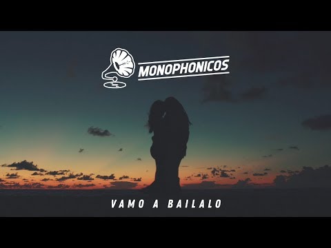 Monophonicos - Vamo a Bailalo