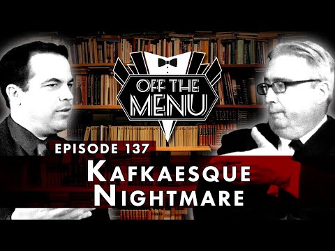 Off the Menu: Episode 137 - Kafkaesque Nightmare