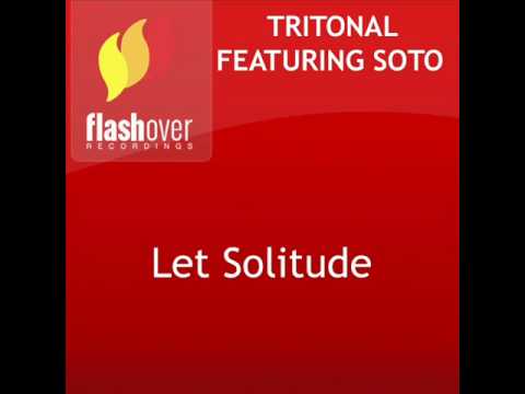 Tritonal feat Soto - Let Solitude (Original Dub) [HQ]