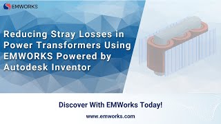 Download the video "Reducing Stray Losses in Power Transformers Using  EMWORKS Powered by Autodesk Inventor"