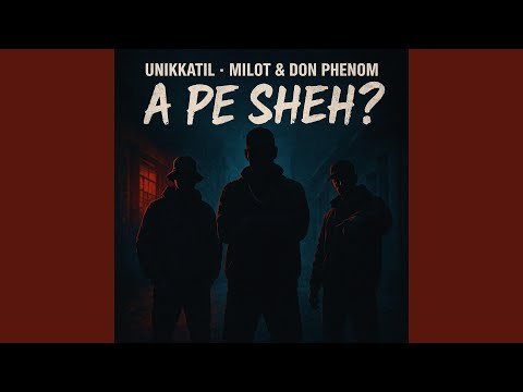 A Pe Sheh? (feat. Milot & Don Phenom)