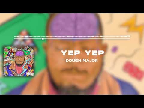 Dough Major - Yep Yep (Official Audio)