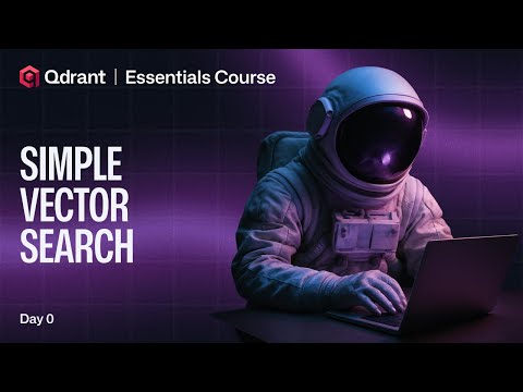 Qdrant Essentials | Building Simple Vector Search in Qdrant