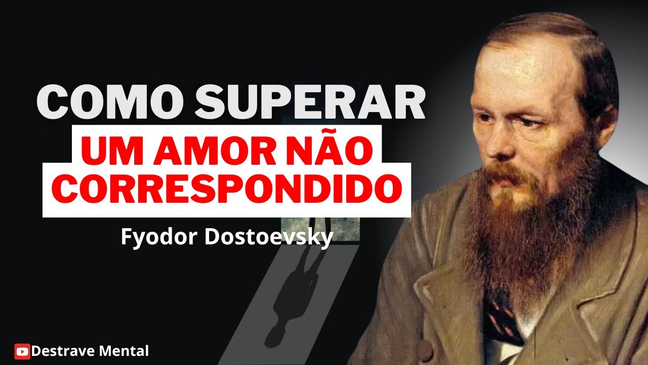 How to Deal with Unrequited Love | Fyodor Dostoevsky