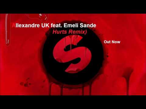 Allexandre UK - (Remix) Emeli Sande Hurts - Out Now