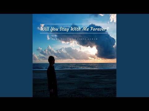 Will You Stay With Me Forever?