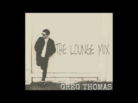 Chill & Ambient Mix - The Lounge Mix by Greg Thomas