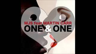 MJS feat Martin Carr - One & One