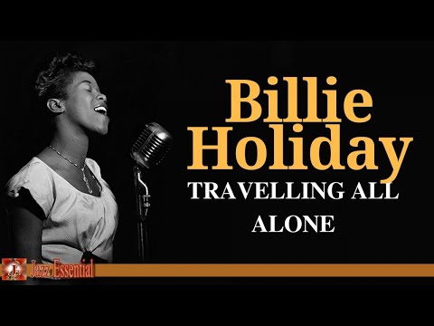 Billie Holiday - Travelling All Alone
