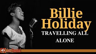 Billie Holiday - Travelling All Alone