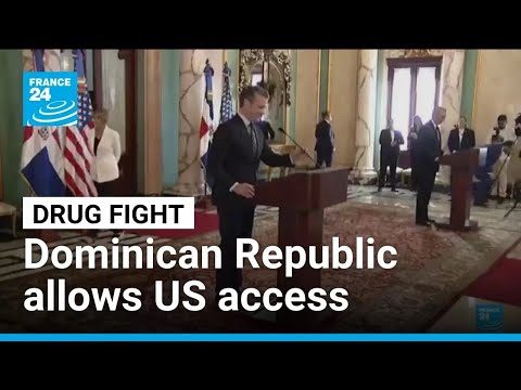Dominican Republic allows US access in anti-drug fight • FRANCE 24 English