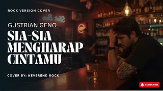 Download lagu Sia-Sia Mengharap Cintamu - Gustrian Geno | Rock Version Cover by NeverEnd Rock mp3