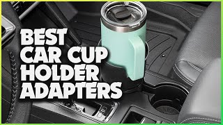 Top 5 Car Cup Holder Adapters for a Perfect Fit!
