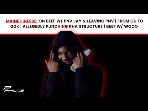 Maine Finesse On BEEF w/ PNV Jay & Leaving PNV | From GD To GDK | Allegedly Punching Kha Structure