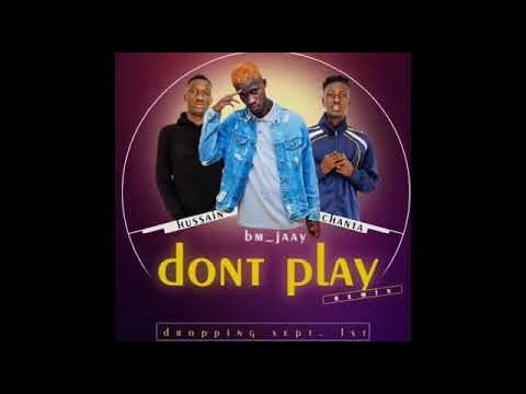 DON'T PLAY remix - BM JAAY feat HUSSAIN & CHANTA