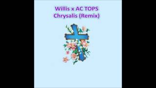 Willis x AC TOPS - "Chrysalis" (The Underachievers) (Remix)