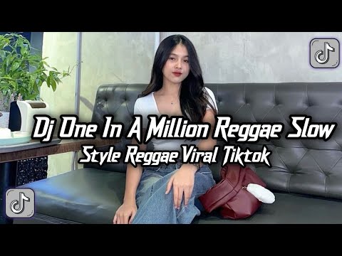 DJ ONE IN A MILLION REGGAE SLOW VIRAL TIKTOK TERBARU YANG KALIAN CARI INI 