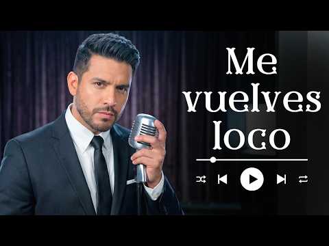 MUJER, ME VUELVES LOCO DE AMOR, ESTA CANCIÓN ES PARA TÍ