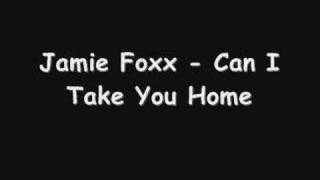 Jamie Foxx - Can I take You Home