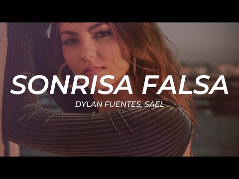 Dylan Fuentes, Sael - Sonrisa Falsa || LETRA