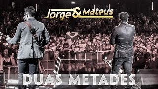 Jorge &amp; Mateus - Duas Metades - [Novo DVD Live in London] - (Clipe Oficial)