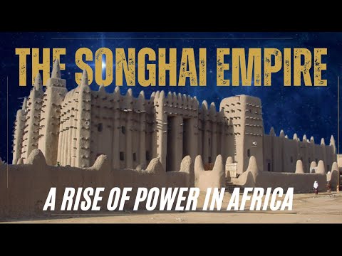The Songhai Empire - A Rise of Power in Africa | Africa's Greatest Empires and Kingdoms