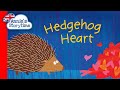 Hedgehog heart by James Antoniou I Read Aloud I Children's books about emotions and love