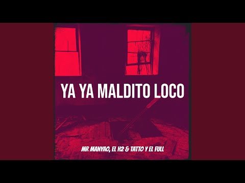 Ya Ya Maldito Loco