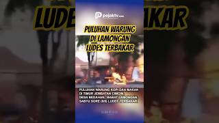 PULUHAN WARUNG DI LAMONGAN LUDES TERBAKAR