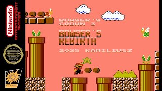 Bowser’s Crown 3: Bowser’s Rebirth | Hack of Super Mario Bros. [NES]