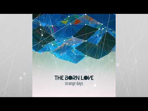The Born Love - Strange Days (Audio)