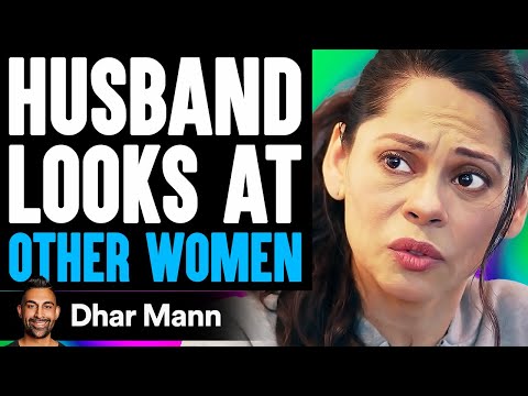 Husband Checks Out Other Girls, Forgets How Beautiful His Wife Is | Dhar Mann Video