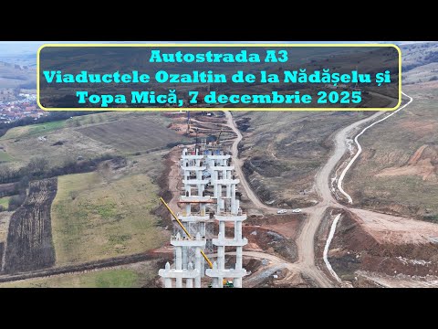 Autostrada A3, Viaductele Ozaltin de la Nădășelu și Topa Mică, 7 decembrie 2025