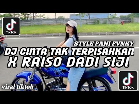 DJ CINTA TAK TERPISAHKAN X RAISO DADI SIJI STYLE PANI FVNKY SLOW REMIX MENGKANE VIRAL TIKTOK TERBARU