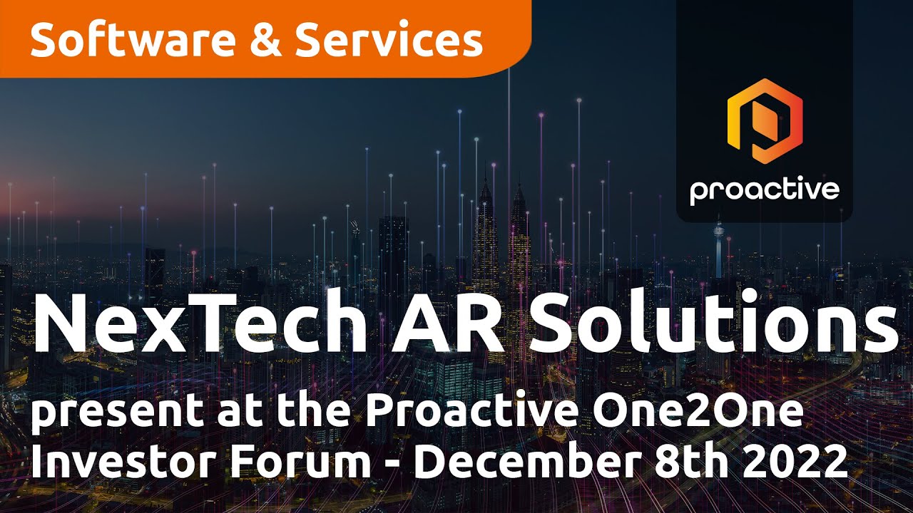 Nextech AR Solutions present at the Proactive One2One Investor Forum - December 8th 2022