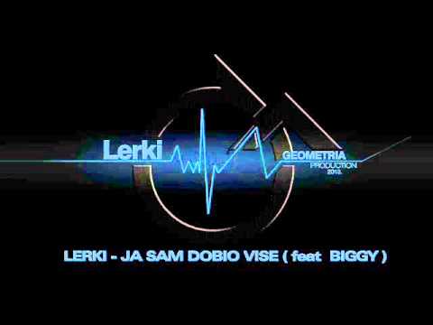 Lerki - Ja sam dobio vise (Feat Biggy) 2013