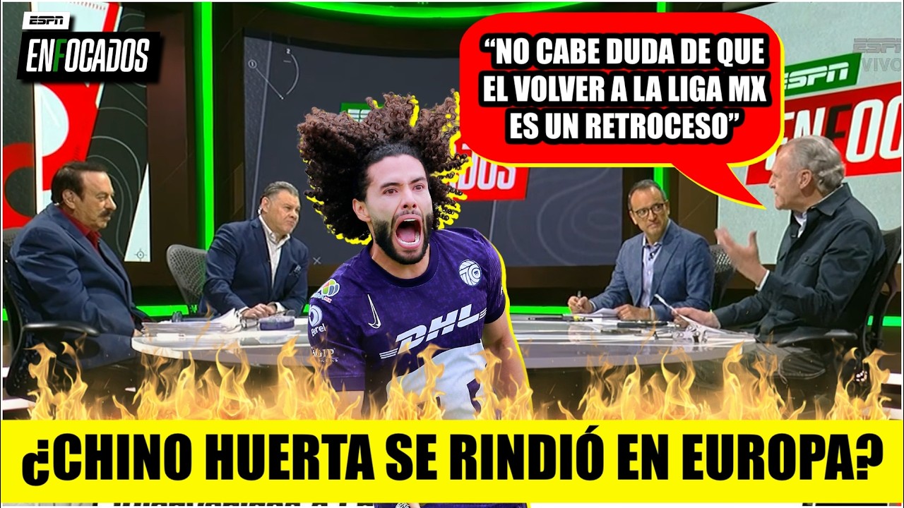 El regreso del CHINO HUERTA a la LIGA MX es un RETROCESO y una OPORTUNIDAD PERDIDA | Enfocados