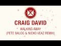 Craig David - Walking Away (Pete Balog & Nicko ...