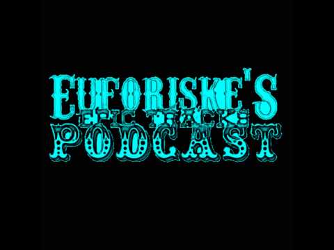 Euforiske's Epic Tracks Podcast 006 (Tom Darwell Electro Guest Mix)