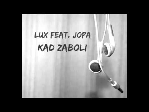 Lux feat. Jopa - Kad zaboli