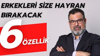 Erkeklerin Kadınlarda Aradığı 6 Özellik (Her Kadının İzlemesi Gereken 
