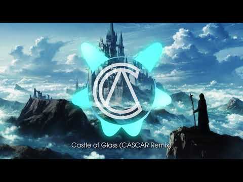 Castle Of Glass (CASCAR Remix)