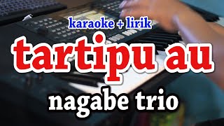 Download lagu TARTIPU AU [KARAOKE] NAGABE TRIO mp3