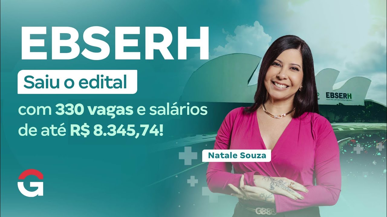Concurso EBSERH | Saiu o edital com 330 vagas para área da saúde e salários de até R$ 8.345,74