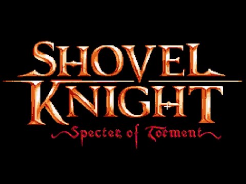 Shovel Knight: Specter Of Torment (Part 1) Time To Become An Edgelord