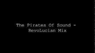 The Pirates Of Sound - RevoLucian Mix