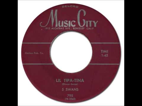 5 SWANS - Lil Tipa Tina [Music City 795] 1956