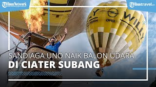 Naik Balon Udara di Ciater Subang, Sandiaga Uno Harap Mindset Masyarakat Teralihkan dari Cappadocia